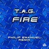 TAG - Fire (Philip Emanuel remix) - buy and download mp3 at iTunes, Beatport, Sony Connect, Ministry of Sound, Walmart, Juno, Magnetic Grooves, Resonant Vibes, Play it Tonight, Release Records, eMusic, DJ Download, and many more...